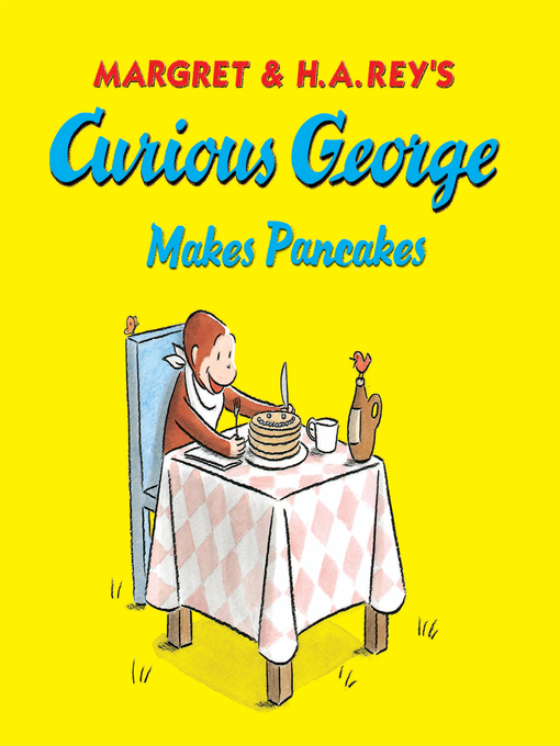 Title details for Curious George Makes Pancakes by H. A. Rey - Wait list